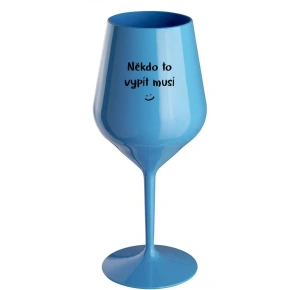 SOMEONE HAS TO SINK - modrý nerozbitný pohár na víno 470 ml