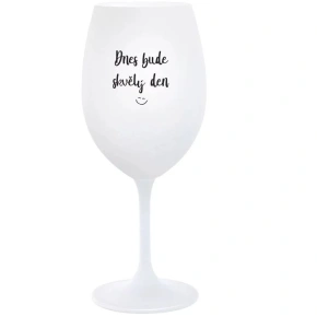 TODAY WILL BE A GREAT DAY - pohár na biele víno 350 ml