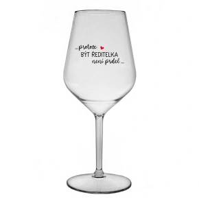 ...KEĎŽE BYŤ REŽISÉROM NIE JE PRDEL... - číry nerozbitný pohár na víno 470 ml