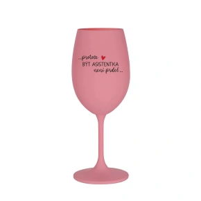 BÝŤ ASISTENTOM NIE JE PRDEL - ružový pohár na víno 350 ml