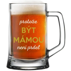 BYŤ MAMOU NIE JE PRDEL - pivný pohár 0,5 l