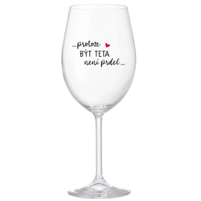 ...KEĎŽE BYŤ TATÍNOM NIE JE PRELIMINÁRNE... - číry pohár na víno 350 ml