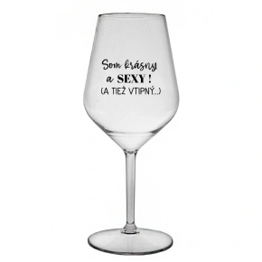 I'M BEAUTIFUL AND SEXY! (AND ALSO DANGEROUS...) - číry nerozbitný pohár na víno 470 ml