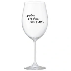 ...KEĎŽE BYŤ TAM NIE JE PRELIMINÁRNE... - číry pohár na víno 350 ml