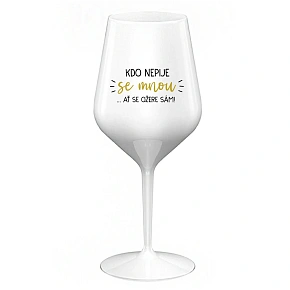 KTO NEPIJE SO MNOU... nech si pije sám! - biely nerozbitný pohár na víno 470 ml