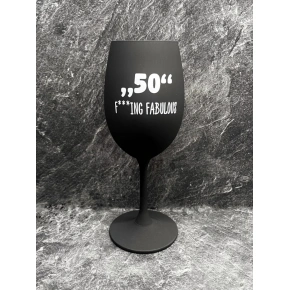"50" F***ING FABULOUS - čierny pohár na víno 350 ml