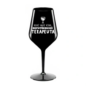 KEĎ MÁTE VÍNO, NEPOTREBUJETE TERAPEUTE - čierny nerozbitný pohár na víno 470 ml