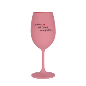BÝŤ CHASEROM NIE JE PRELIMINÁRNE - ružový pohár na víno 350 ml