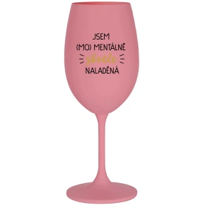 I AM (MO)MENTALLY GREAT - ružový pohár na víno 350 ml