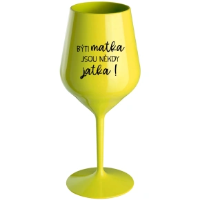 Byť matkou je niekedy obed! - žltý nerozbitný pohár na víno 470 ml