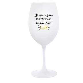 Sklenička I'M TIRED OF PRETENDING I LIKE PEOPLE - pohár na biele víno 350 ml