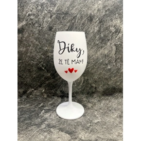 ĎAKUJEM, ŽE ŤA MÁM - pohár na biele víno 350 ml