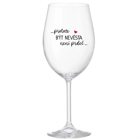 ...KEĎŽE BYŤ NIEČO NIE JE NIEČO... - číry pohár na víno 350 ml