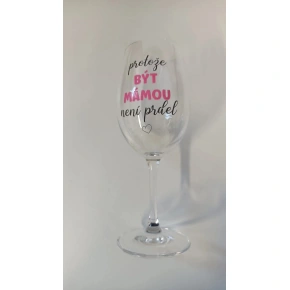 BYŤ MATKOU NIE JE PRELIMINÁRNE - číry pohár na víno 350 ml
