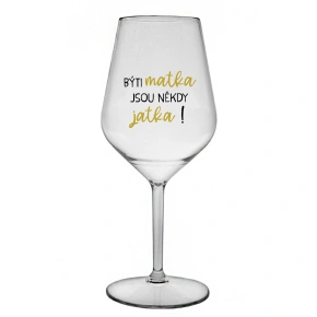 Byť matkou je niekedy obed! - číry nerozbitný pohár na víno 470 ml