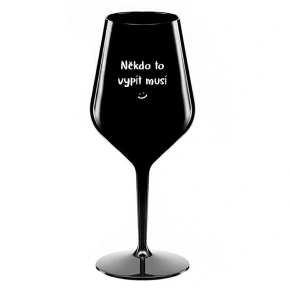 NIEKTO TO MUSÍ POTOPIŤ - čierny nerozbitný pohár na víno 470 ml