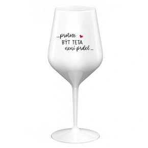...KEĎŽE BYŤ TATÍNOM NIE JE PRELOMOVÉ... - biely nerozbitný pohár na víno 470 ml