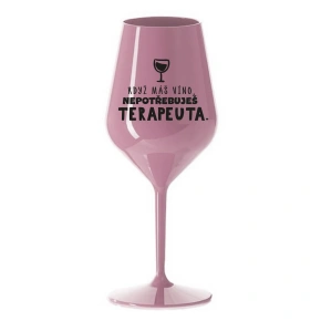 KEĎ MÁTE VÍNO, NEPOTREBUJETE TERAPEUTE - svetloružový nerozbitný pohár na víno 470 ml