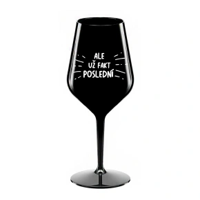 ALEBO FAKT POSLEDNÝ - čierny nerozbitný pohár na víno 470 ml